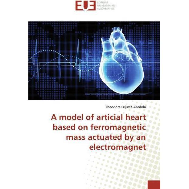 Thumbnail - A model of articial heart based on ferromagnetic mass actuated by an electromagnet, Fachbücher von Theodore Lejuste Abob...