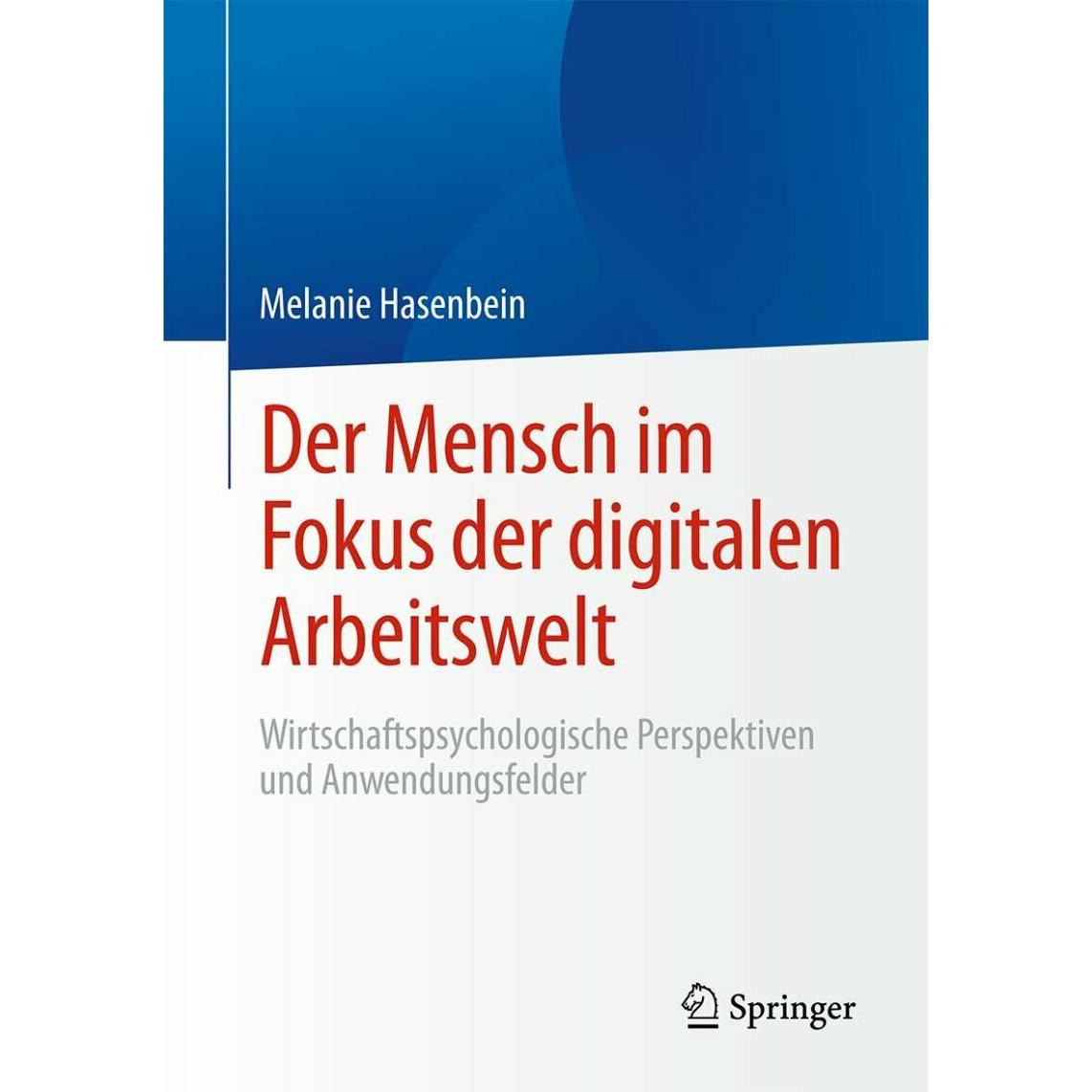 Der Mensch im Fokus der digitalen Arbeitswelt, Fachbücher von Melanie Hasenbein
