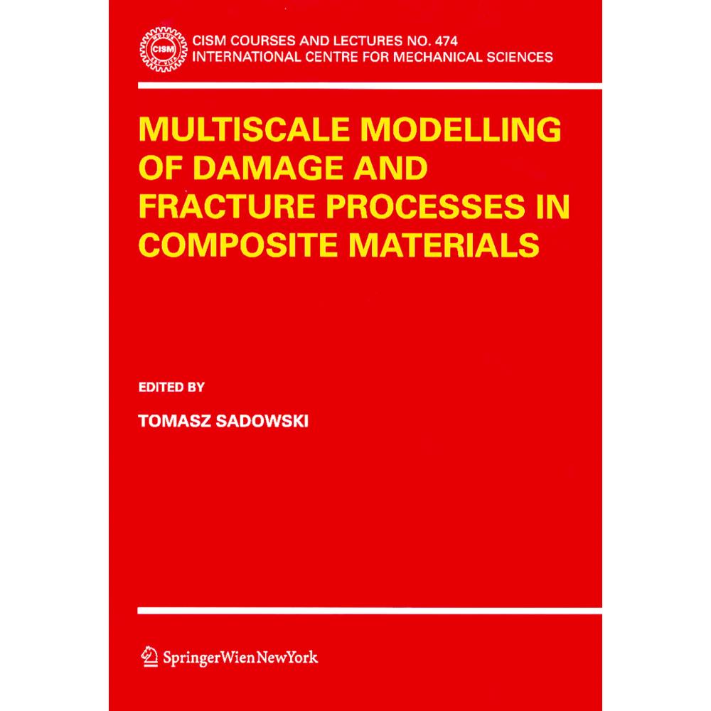 Multiscale Modelling of Damage and Fracture Processes in Composite Materials, Fachbücher von Tomasz Sadowski
