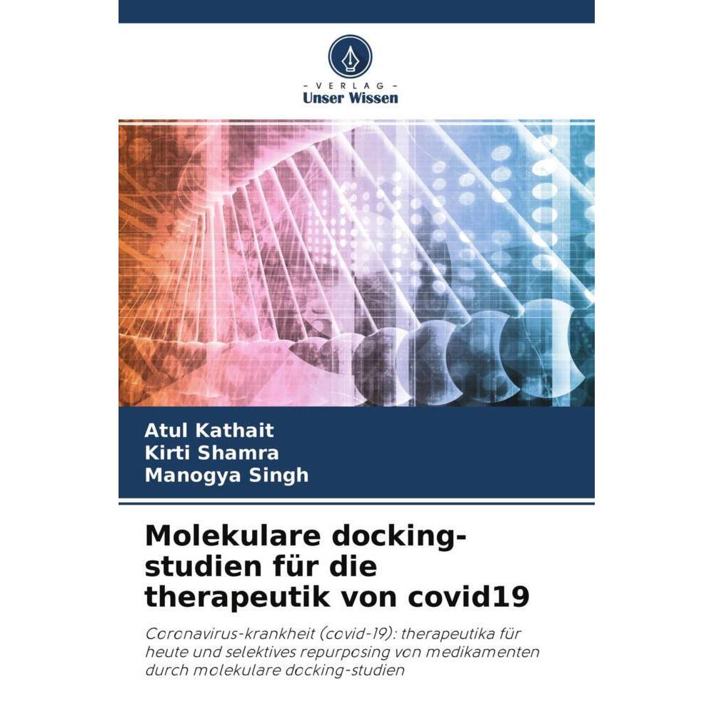 Molekulare docking-studien für die therapeutik von covid19, Fachbücher von Kirti Shamra, Manogya Singh, Atul Kathait