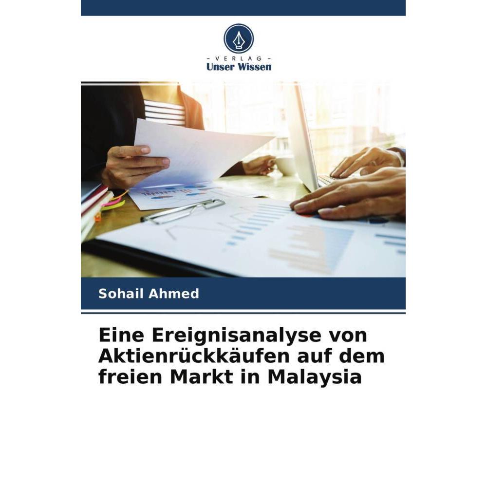 Eine Ereignisanalyse von Aktienrückkäufen auf dem freien Markt in Malaysia, Fachbücher von Sohail Ahmed
