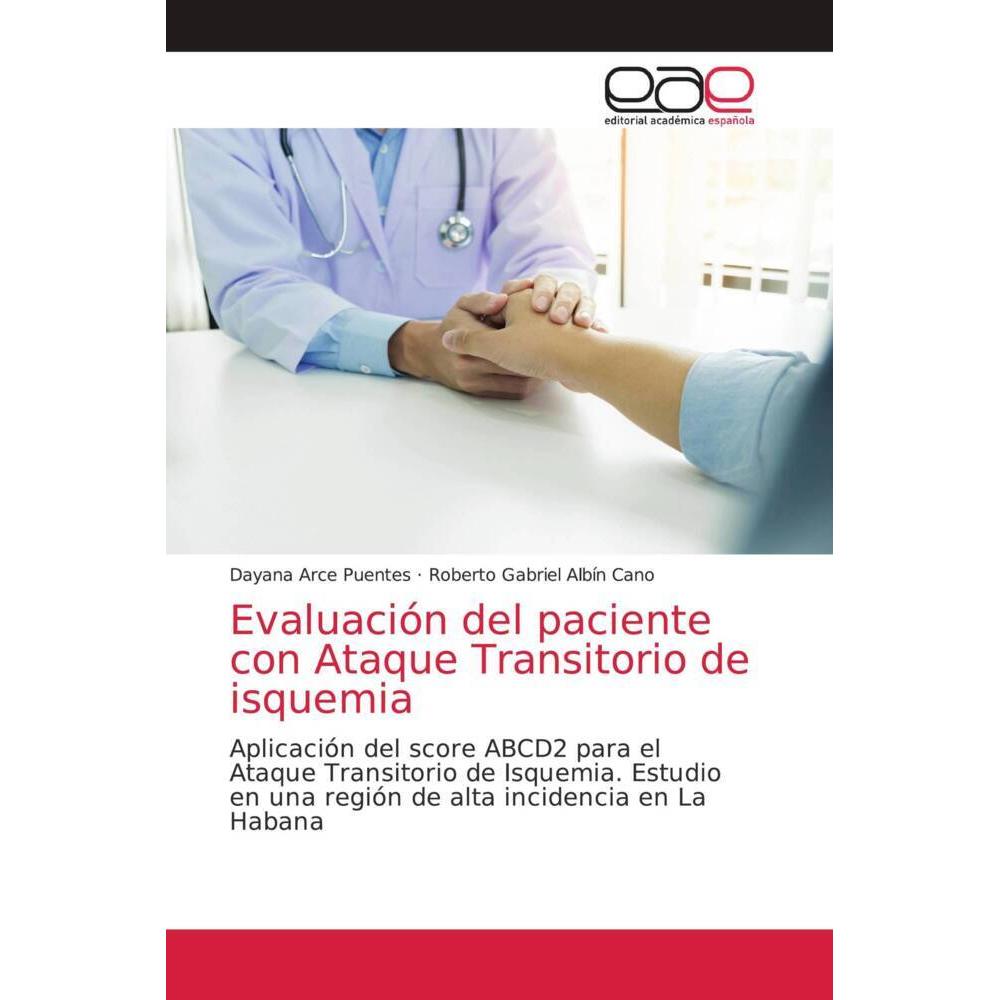 Evaluación del paciente con Ataque Transitorio de isquemia, Fachbücher von Dayana Arce Puentes, Roberto Gabriel Albín Ca...