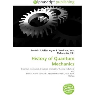 History of Quantum Mechanics, Fachbücher von Agnes F. Vandome, Frederic P. Miller, John McBrewster