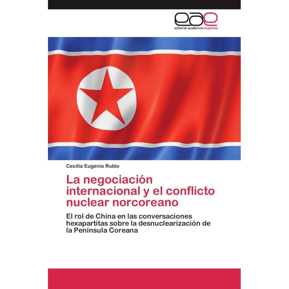 La negociación internacional y el conflicto nuclear norcoreano, Fachbücher von Cecilia Eugenia Rubio