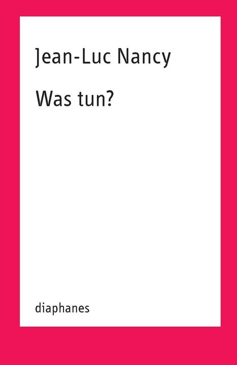 Produktbild Was tun? (Deutsch, Jean-Luc Nancy, 2017)