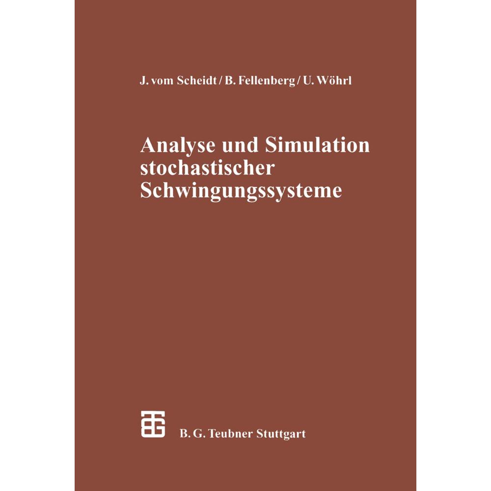 Analyse und Simulation stochastischer Schwingungssysteme, Fachbücher von Ulrich Wöhrl, Jürgen vom Scheidt, Benno Fellenb...