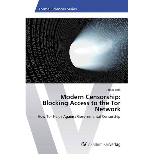 Modern Censorship: Blocking Access to the Tor Network, Fachbücher von Tobias Bock