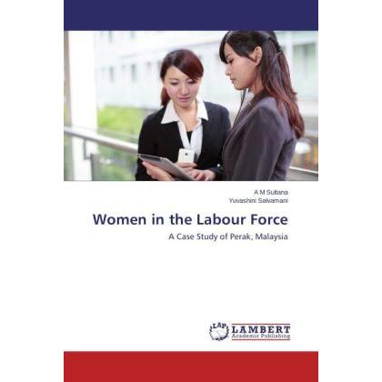 Women in the Labour Force, Fachbücher von A. M. Sultana, Yuvashini Salvamani