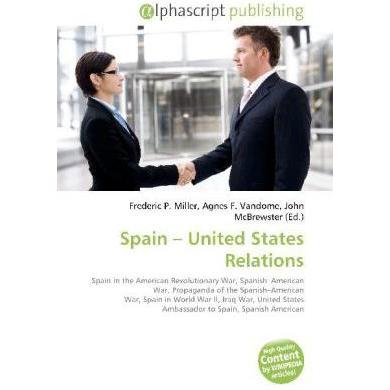 Spain - United States Relations, Fachbücher von Agnes F. Vandome, Frederic P. Miller, John McBrewster