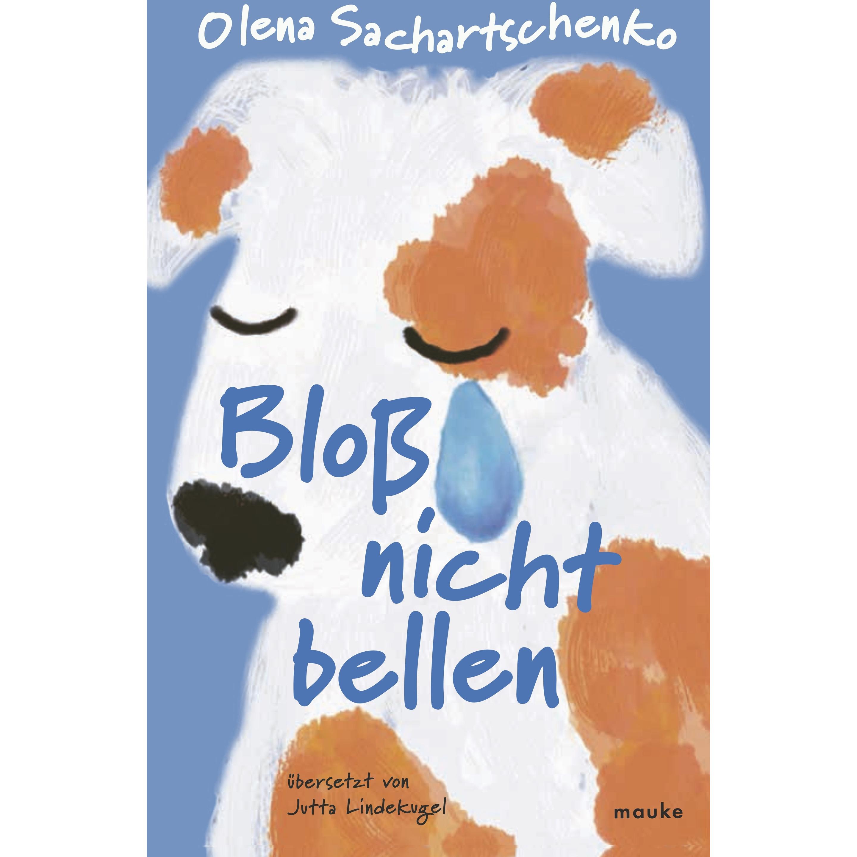 Sachartschenko:Bloss nicht bellen, Belletristik von Olena Sachartschenko, Jutta Lindekugel