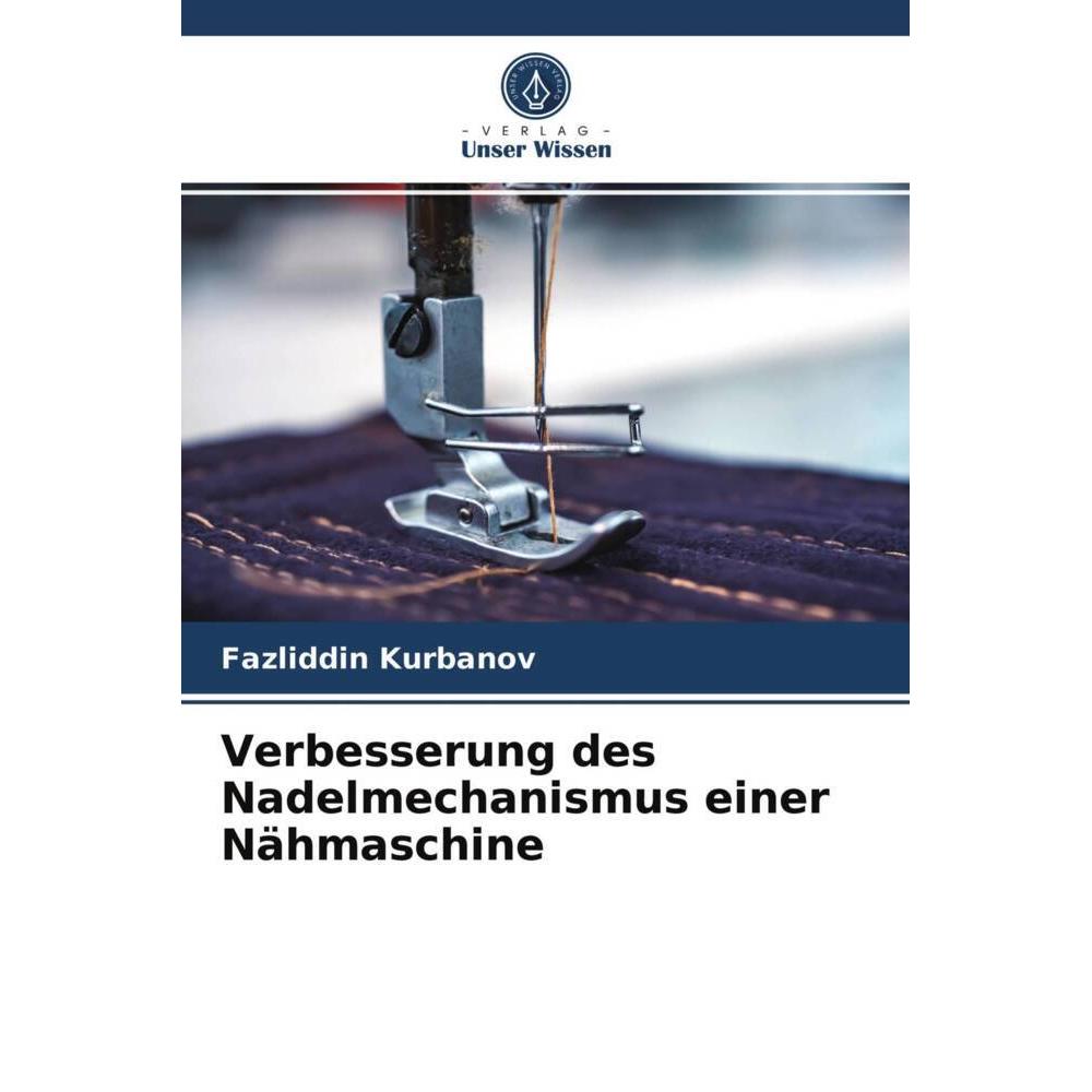 Verbesserung des Nadelmechanismus einer Nähmaschine, Fachbücher von Fazliddin Kurbanov