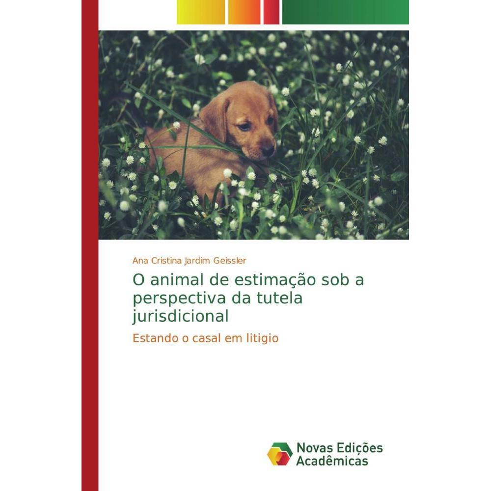 O animal de estimação sob a perspectiva da tutela jurisdicional, Ratgeber von Ana Cristina Jardim Geissler