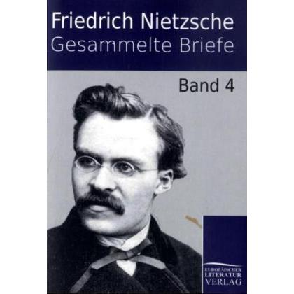 Gesammelte Briefe, Belletristik von Friedrich Nietzsche