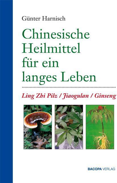 Produktbild Chinesische Heilmittel für ein langes Leben (Deutsch, Gnter Harnisch, 2010)