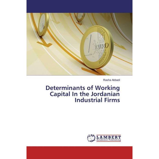 Determinants of Working Capital In the Jordanian Industrial Firms, Fachbücher von Rasha Abbadi