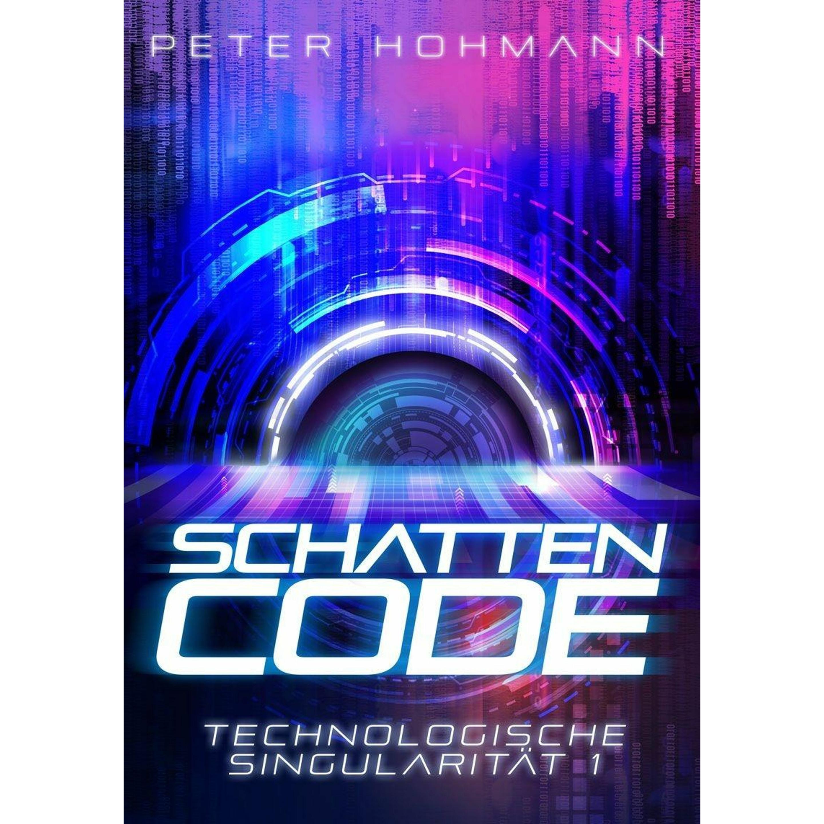 Schattencode (Technologische Singularität 1), Belletristik von Peter Hohmann