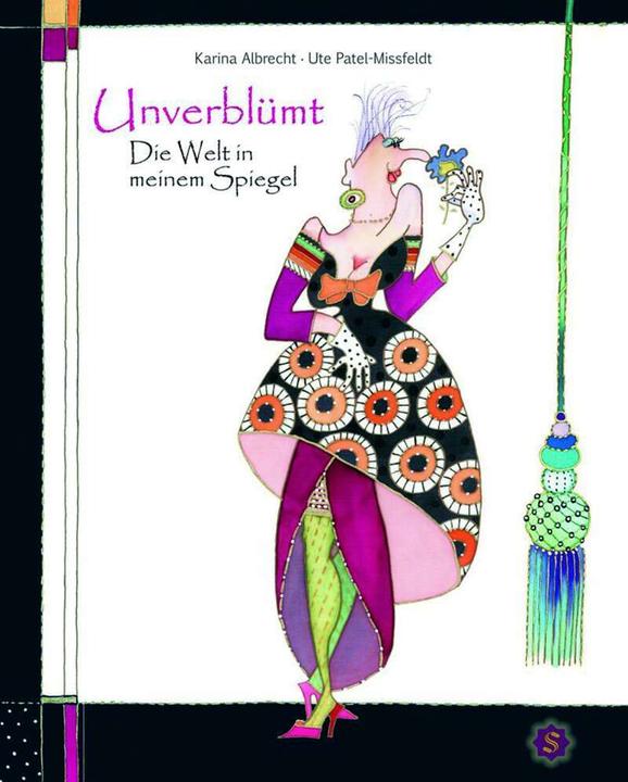 Produktbild Unverblümt - Die Welt in meinem Spiegel (Deutsch, Karina Albrecht, Ute Patel-Missfeldt, 2011)