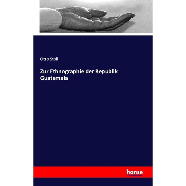 Zur Ethnographie der Republik Guatemala, Fachbücher von Otto Stoll