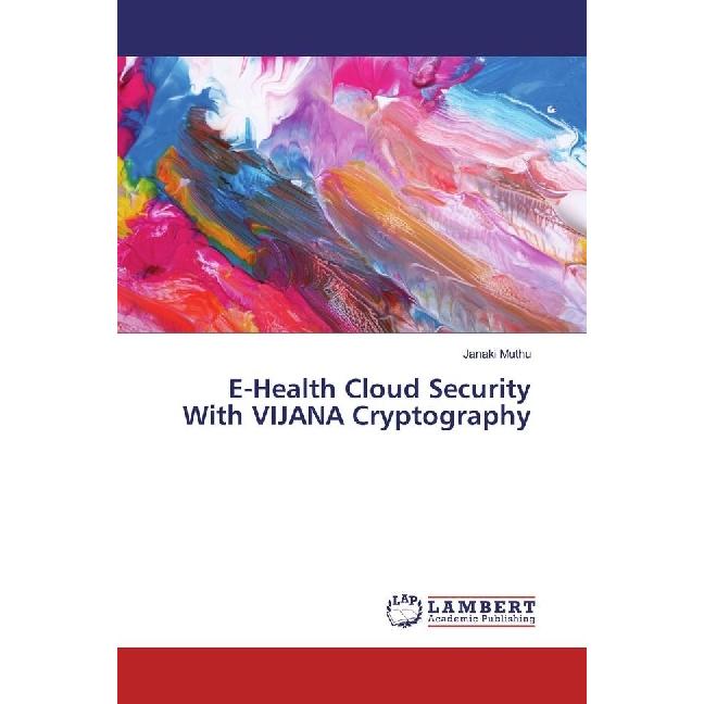 E-Health Cloud Security With VIJANA Cryptography, Fachbücher von Janaki Muthu