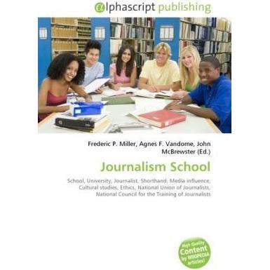Journalism School, Fachbücher von Agnes F. Vandome, Frederic P. Miller, John McBrewster