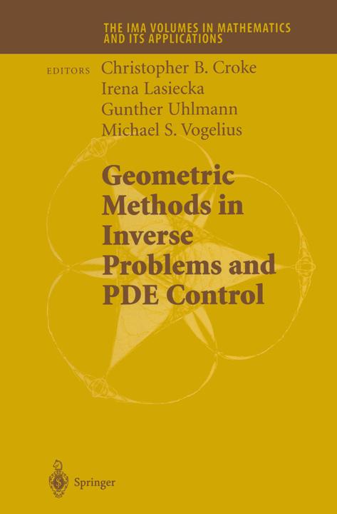 Geometric Methods in Inverse Problems and PDE Control (Christopher B. Croke, Gunther Uhlmann, Irena Lasiecka, Michael S. Vogelius, 2010)