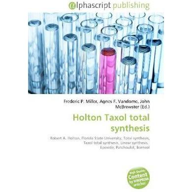 Holton Taxol total synthesis, Fachbücher von Agnes F. Vandome, Frederic P. Miller, John McBrewster