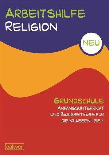 Produktbild Arbeitshilfe Religion Grundschule NEU Anfangsunterricht und Basisbeiträge für die Klassen 1 bis 4 (Deutsch, Hartmut Rupp, Christoph Th. Scheilke, 2009)