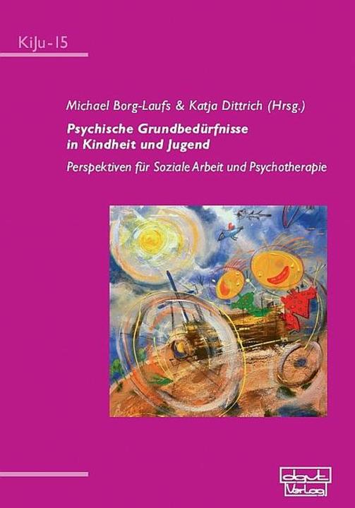Produktbild Psychische Grundbedürfnisse in Kindheit und Jugend (Deutsch, Katja Dittrich, Michael Borg-Laufs, 2010)