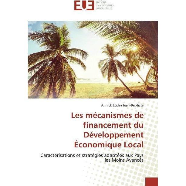 Les mécanismes de financement du Développement Économique Local, Fachbücher von Annick Eudes Jean-Baptiste