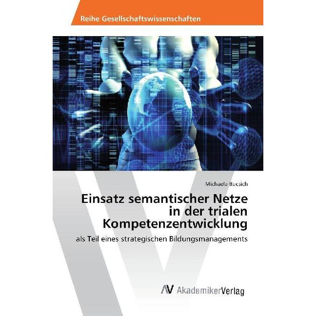 Einsatz semantischer Netze in der trialen Kompetenzentwicklung, Fachbücher von Michaela Bucsich