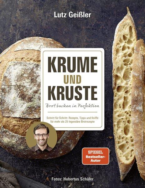 Produktbild Krume und Kruste – Brot backen in Perfektion (Deutsch, Hubertus Schüler, Lutz Geissler, 2020)