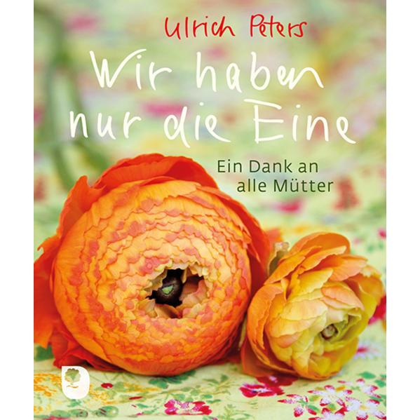 Wir haben nur die Eine, Sachbücher von Ulrich Peters