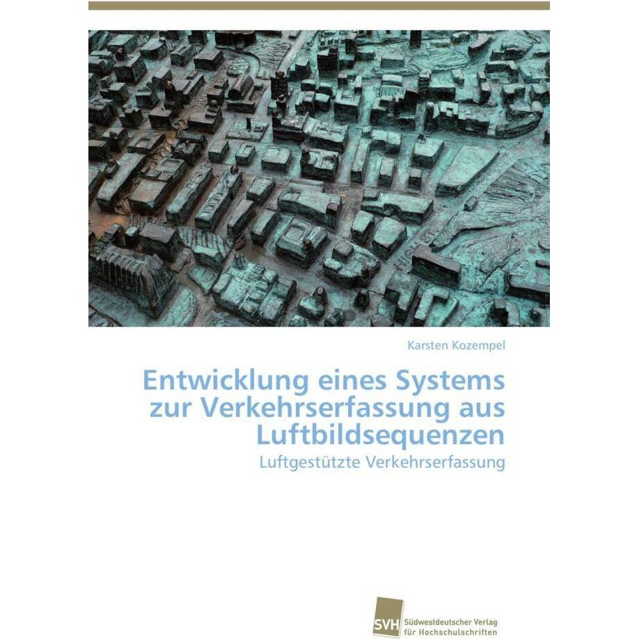 Entwicklung eines Systems zur Verkehrserfassung aus Luftbildsequenzen, Fachbücher