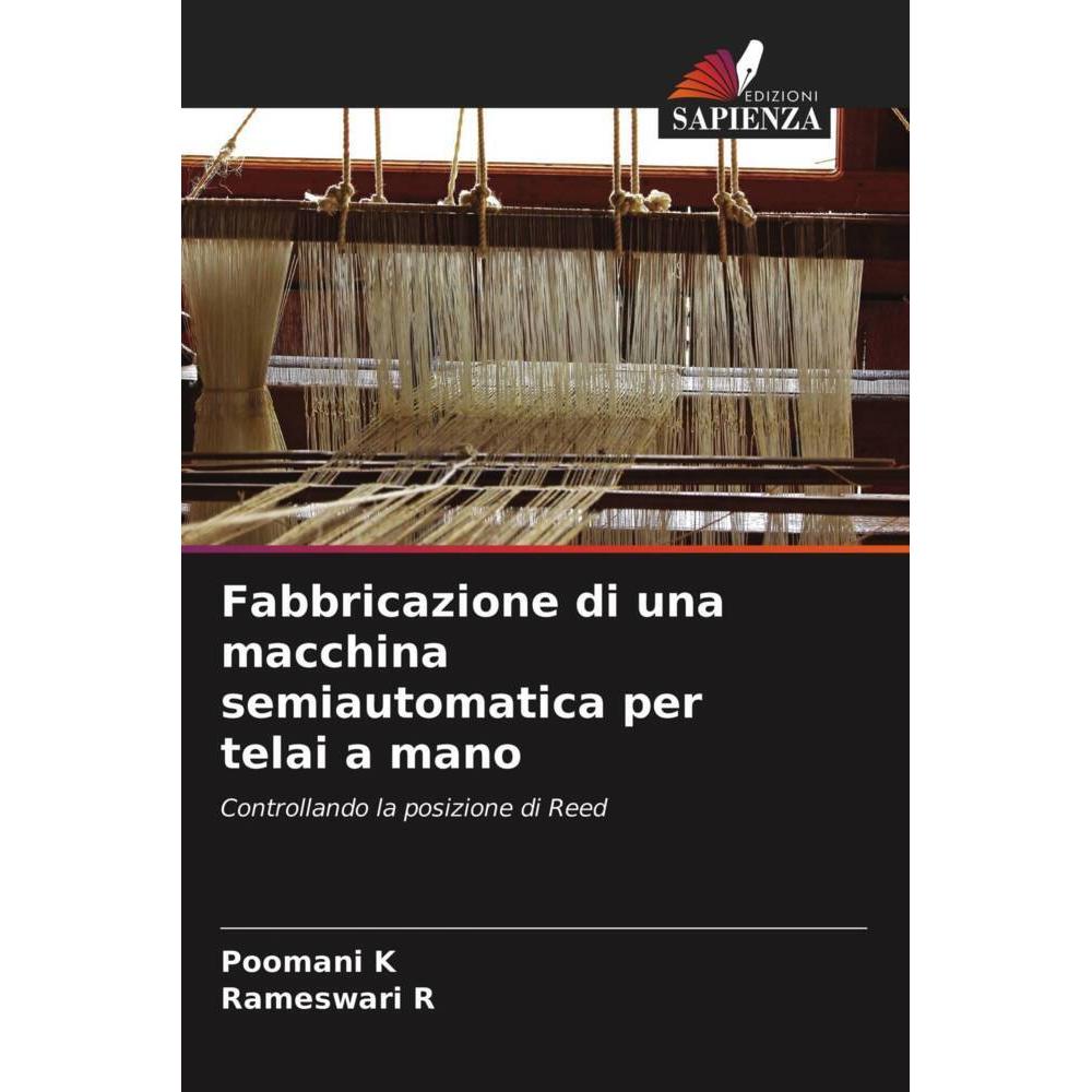 Fabbricazione di una macchina semiautomatica per telai a mano, Fachbücher von Rameswari R, Poomani K