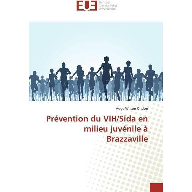 Prévention du VIH/Sida en milieu juvénile à Brazzaville, Fachbücher von Auge Wilson Ondon