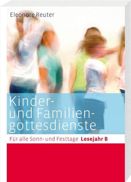 Produktbild Kinder- und Familiengottesdienste (Deutsch, Annegret Puttkammer, Bettina Eltrop, Dieter Bauer, Helga Kohler-Spiegel, Wilhelm Stroband, 2014)