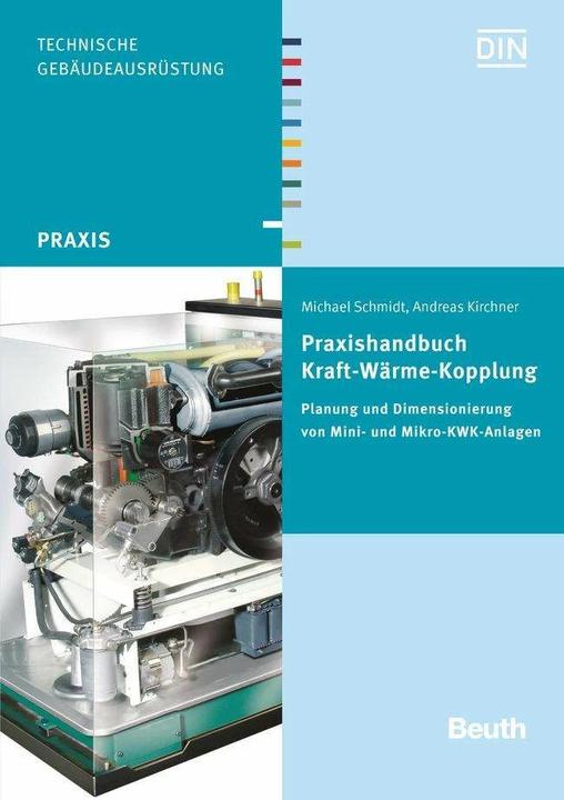 Produktbild Praxishandbuch Kraft-Wärme-Kopplung (Deutsch, Andreas Kirchner, DIN e.V., Michael Schmidt, 2018)
