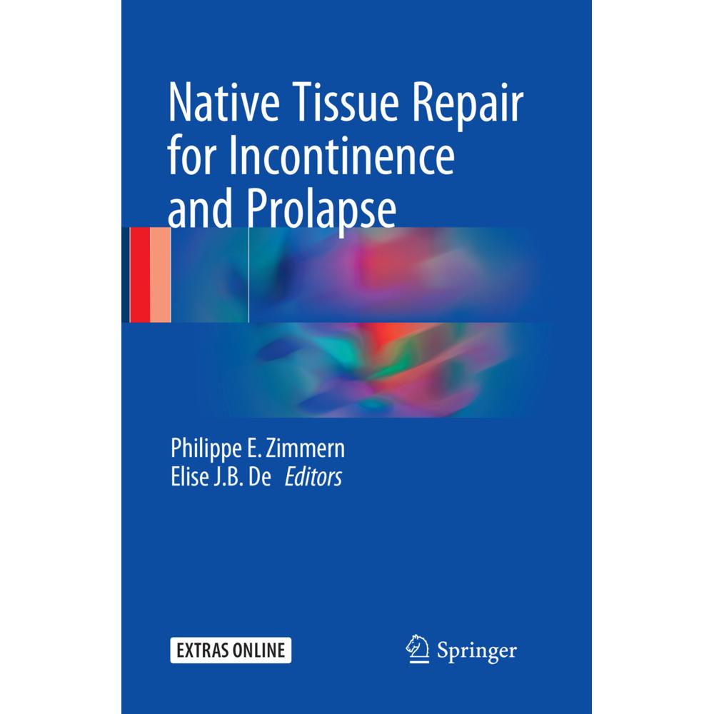 Native Tissue Repair for Incontinence and Prolapse, Fachbücher von Elise J. B. De, Philippe E. Zimmern