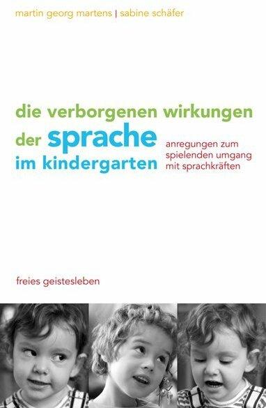 Produktbild Die verborgenen Wirkungen der Sprache im Kindergarten (Deutsch, Martin G Martens, 2010)