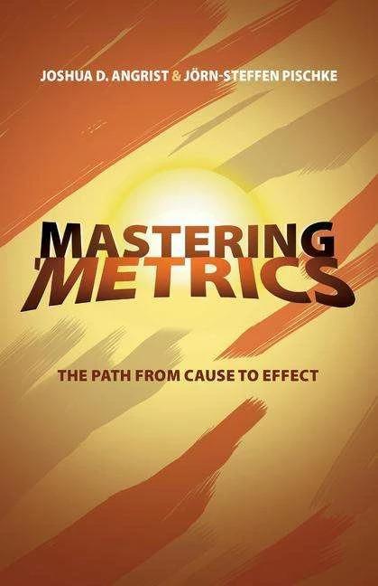 Produktbild Mastering Metrics: The Path from Cause to Effect (Englisch, Jörn-Steffen Pischke, Joshua D. Angrist, 2014)