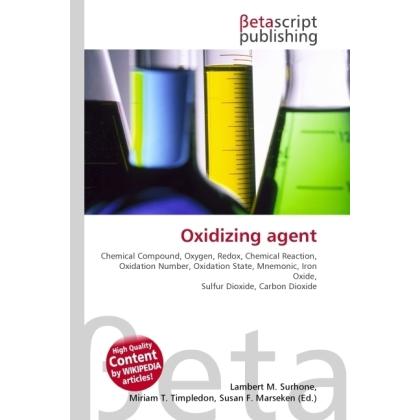 Oxidizing agent, Fachbücher von Susan F. Marseken, Miriam T. Timpledon, Lambert M. Surhone