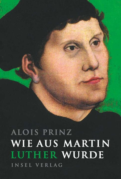 Produktbild Wie aus Martin Luther wurde (Deutsch, Alois Prinz, 2016)