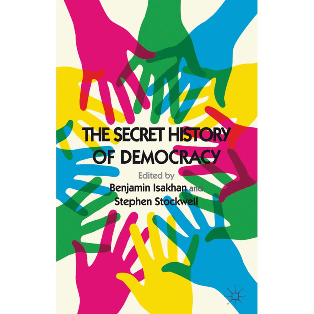 The Secret History of Democracy, Fachbücher von Stephen Stockwell, Benjamin Isakhan