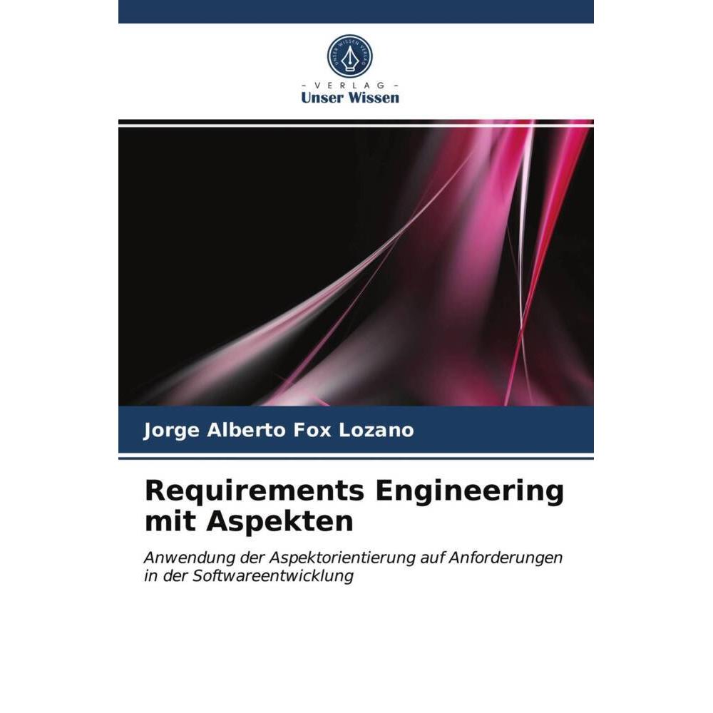 Requirements Engineering mit Aspekten, Fachbücher von Agustín Francisco Gutiérrez Tornés, Jorge Alberto Fox Lozano