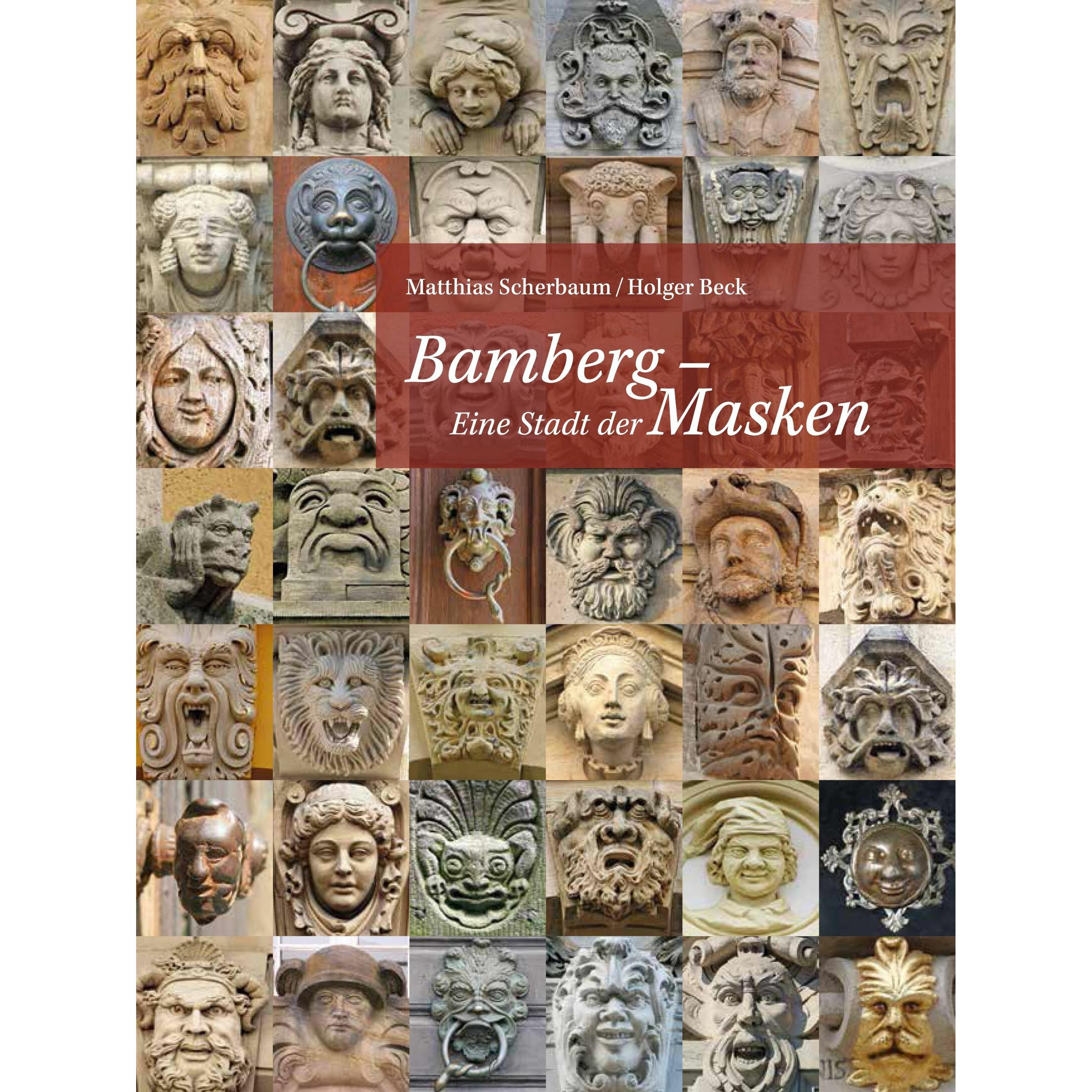 Bamberg - Eine Stadt der Masken, Sachbücher von Matthias Scherbaum, Holger Beck