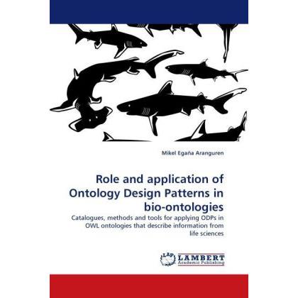 Thumbnail - Role and application of Ontology Design Patterns in bio-ontologies, Fachbücher von Mikel Egaña Aranguren