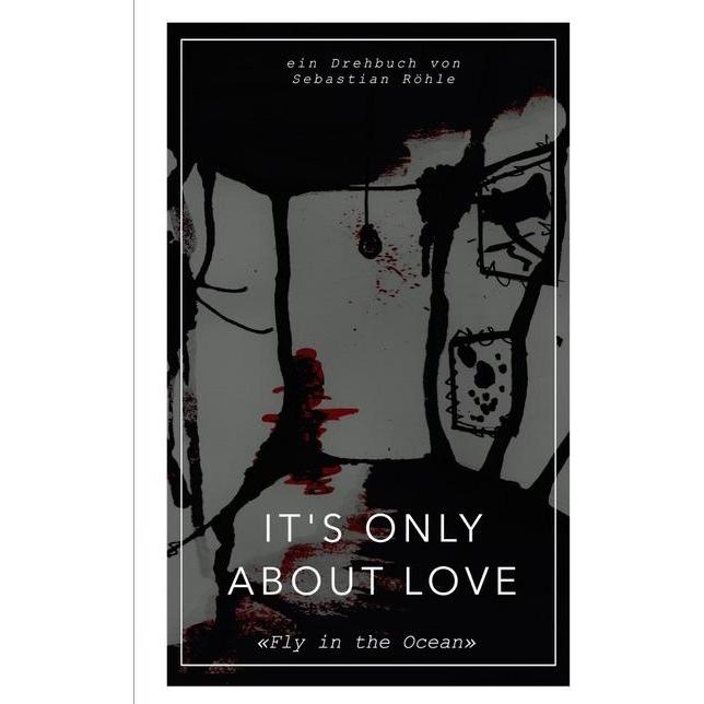 It's Only About Love, Belletristik von Sebastian Röhle