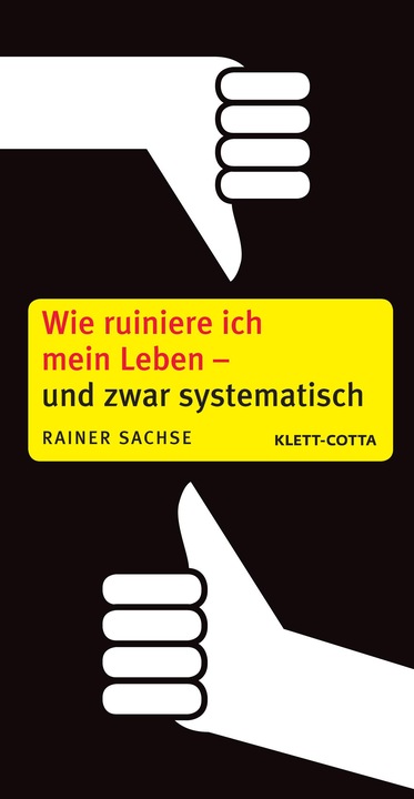 Actual product image Wie ruiniere ich mein Leben - und zwar systematisch (German, Rainer Saxon, 2010)