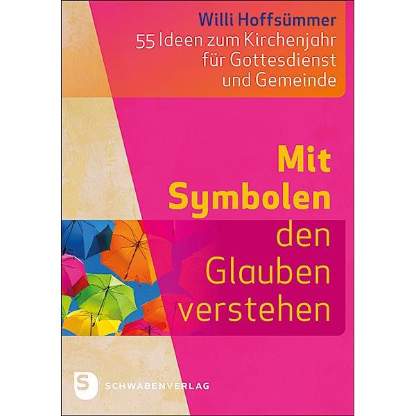 Mit Symbolen den Glauben verstehen, Sachbücher von Willi Hoffsümmer