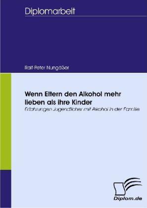 Produktbild Wenn Eltern den Alkohol mehr lieben als ihre Kinder (Deutsch, Ralf-Peter Nungässer, 2008)